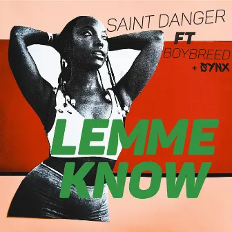 Lemme Know (feat. Boybreed & SynX) by Saint Danger