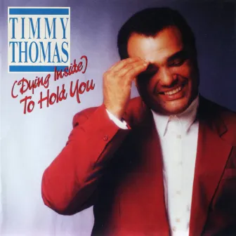 (Dying Inside) To Hold You by Timmy Thomas