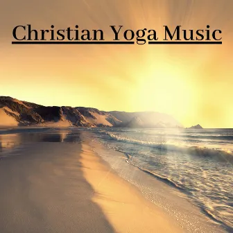 Christian Yoga Music - Prime Hatha, Kundalini Spiritual Collection by Christian Meditation Music