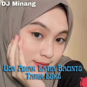 Uda Adiak Latia Bacinto Tarui Luko by DJ Minang