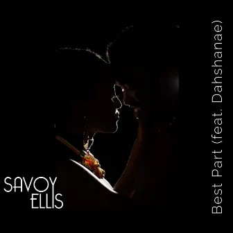 Best Part (feat. Dahshanae) by Savoy Ellis