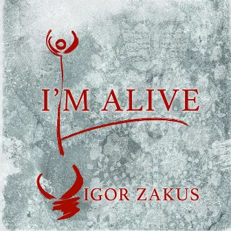 I'm Alive by Igor Zakus