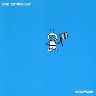 Acrophobe by Bad Astronaut