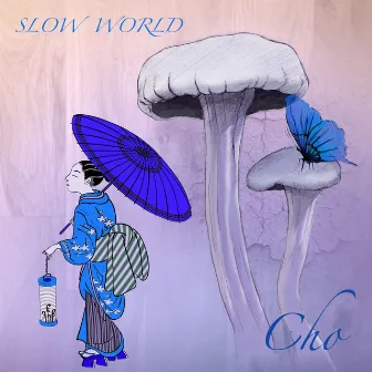 Cho by Slow World