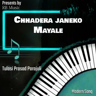 Chhadera janeko Mayale by Tulasi Prasad Parajuli