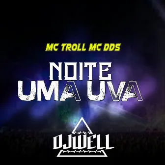 Noite uma Uva by mc dds