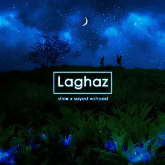 Laghaz by Sayed Vaheed