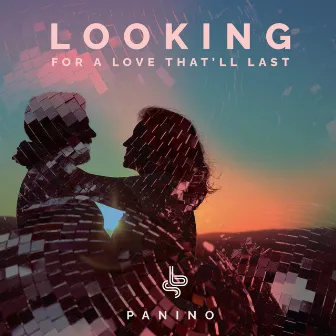 Looking For A Love That'll Last by Panino