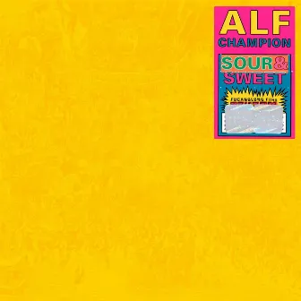 Sour & Sweet by ALF CHAMPION