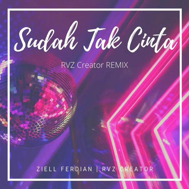 Sudah Tak Cinta - RVZ Creator Remix