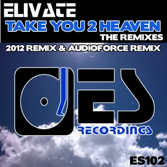 Take You 2 Heaven (The Remixes) by Elivate