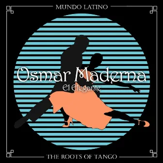 The Roots of Tango - El Elegante by Osmar Maderna