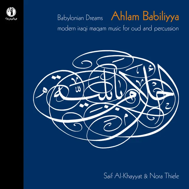 Ahlam Babiliyya - Babylonian Dreams (Modern Iraqi Maqam Music for Oud and Percussion)