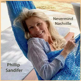 Nevermind Nashville by Phillip Sandifer