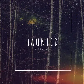 Haunted by Kat Somers