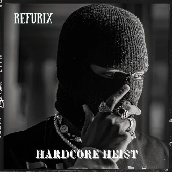 Hardcore Heist by Refurix