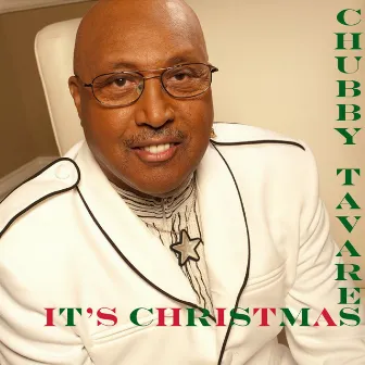 It's Christmas by Chubby Tavares