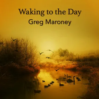 Waking to the Day by Greg Maroney