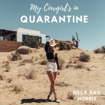 My Cowgirl's in Quarantine by Billy Ray Norris