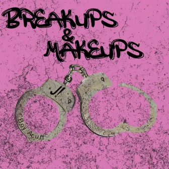 Breakups & Makeups by J!