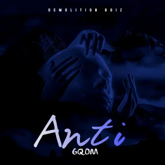 Anti Gqom by Demolition Boiz