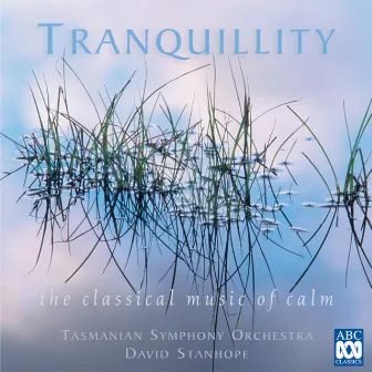 Tranquillity: The Classical Music of Calm by Tasmanian Symphony Orchestra