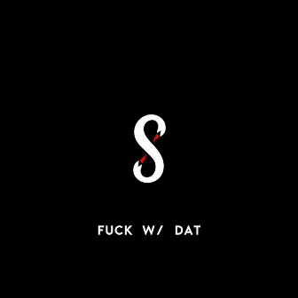 Fuck W/ Dat by SWVN