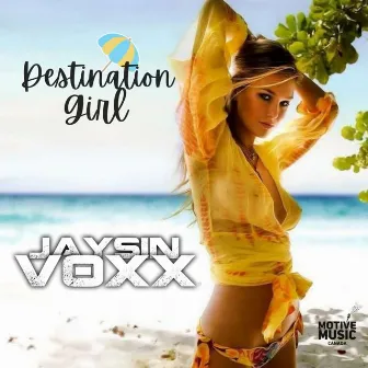 Destination Girl by Jaysin Voxx