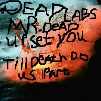 Upset You by Mr. Dead