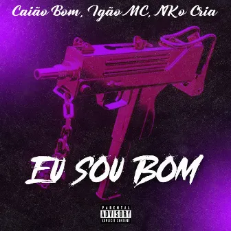 Eu Sou Bom by Caião Bom