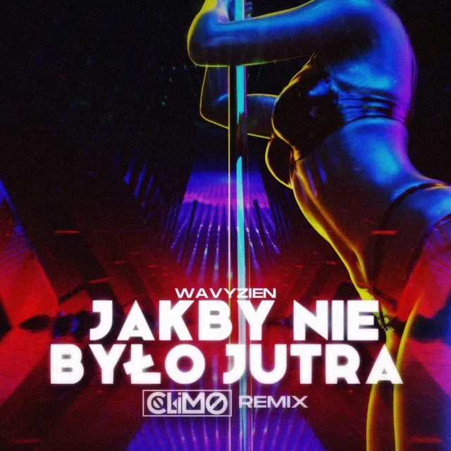 Jakby Nie Było Jutra - Climo Remix