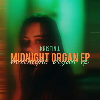 Midnight Organ EP by Kristin J.