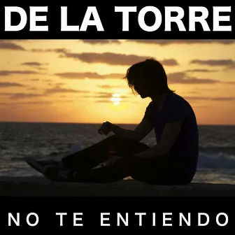 No Te Entiendo by De La Torre