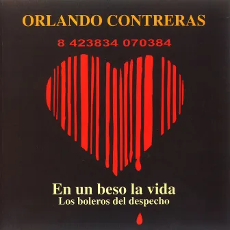 En un Beso la Vida. Los Boleros del Despecho by Orlando Contreras