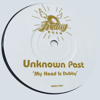 My Head Is Dubby by Unknown Past