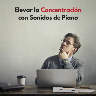 Elevar La Concentración Con Sonidos De Piano by 