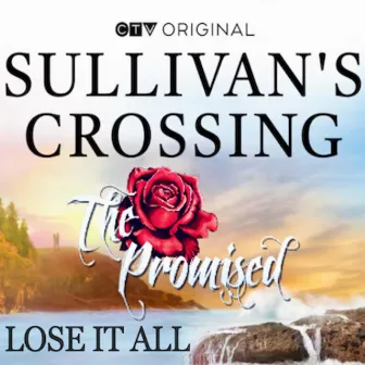 Lose It All (Sullivan's Crossing Version) by The Promised