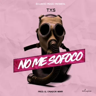 NO ME SOFOCO by T.Y.S