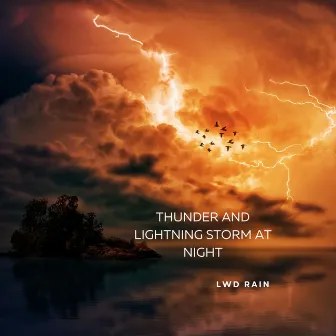 Thunder and Lightning Storm at Night by LWD Rain