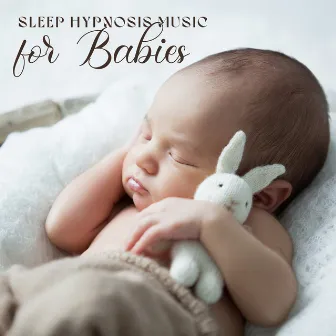 Sleep Hypnosis Music for Babies by Newborn Baby Song Academy