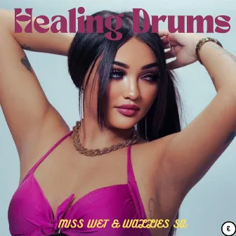 Healing Drums by Miss Wet