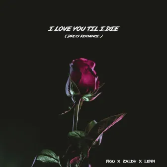 I love you til I die by Figo