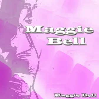 Maggie Bell by Maggie Bell