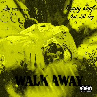 Walk Away by Trippy Chef