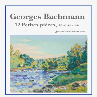 Georges Bachmann: 12 Petites pièces pour piano, 1ère série by Georges Bachmann