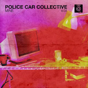 MINE by POLICE CAR COLLECTIVE