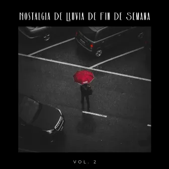 Nostalgia De Lluvia De Fin De Semana Vol. 2 by Lluvia Sonidos Naturaleza Colección