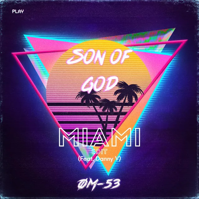 Son of God - Miami Edit