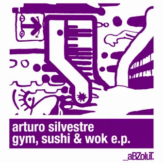 Gym, Sushi & Wok E.P. by Arturo Silvestre