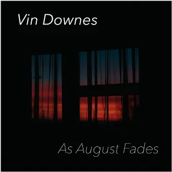 As August Fades by Vin Downes